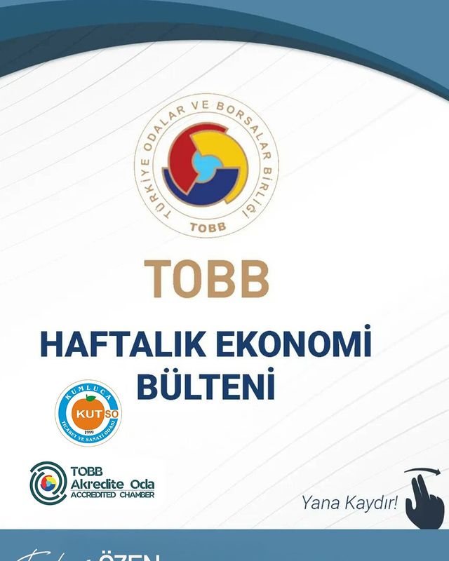 TOBB Haftalık Ekonomi Bülteni, Türkiye ve Dünya Ekonomisi Hakkında Önemli Bilgiler İçeriyor