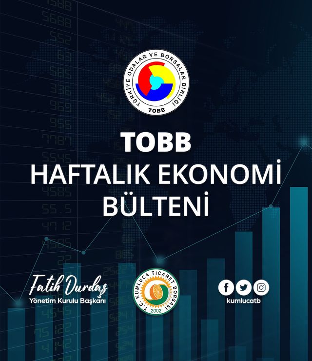 TOBB tarafından Yayımlanan Haftalık Ekonomi Bülteniyle Türkiye ve Dünya Ekonomisi Masaya Yatırılıyor!