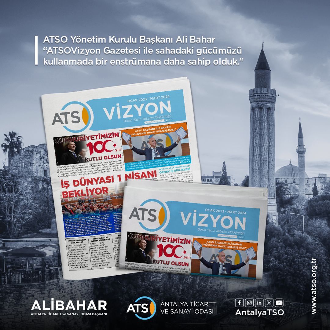 Antalya Ticaret ve Sanayi Odası tarafından yayımlanan ATSO VİZYON, Antalya'nın Ekonomi Dünyası için yepyeni bir tabloid gazete