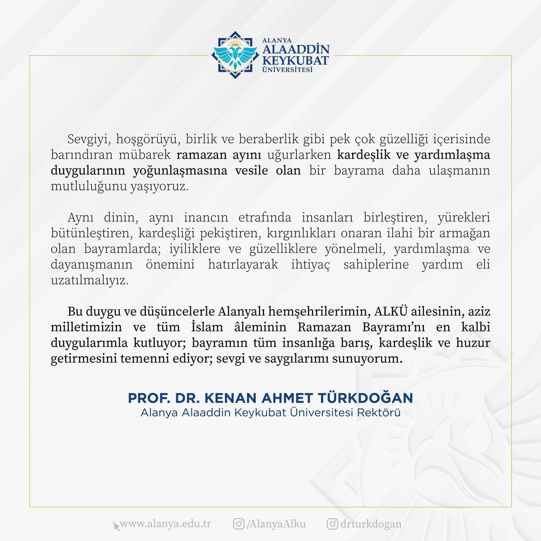 Alanya Alaaddin Keykubat Üniversitesi Rektörü Prof. Dr. Kenan Ahmet Türkdoğan, Ramazan Bayramı'nda birlik ve dayanışmanın önemini vurguluyor